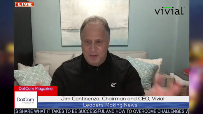 Jim Continenza, Chairman and CEO, Vivial, A DotCom Magazine Exclusive Interview