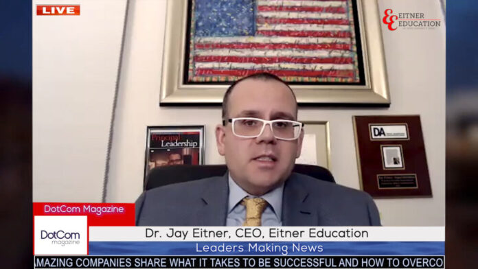 Dr. Jay Eitner, CEO, Eitner Education, A DotCom Magazine Exclusive Interview