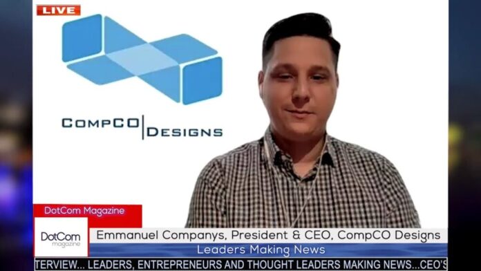 Emmanuel Companys, CEO, of CompCO Designs, A DotCom Magazine Exclusive Interview. About CompCO Designs