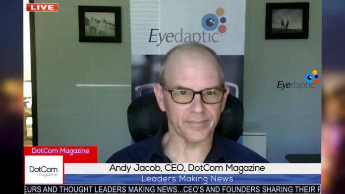 Jay Cormier, President & CEO, Eyedaptic A DotCom Magazine Exclusive Interview