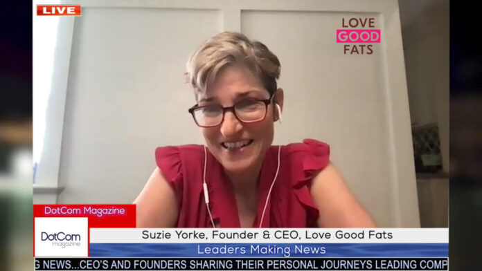 Suzie Yorke, Founder & CEO, Love Good Fats A DotCom Magazine Exclusive Interview