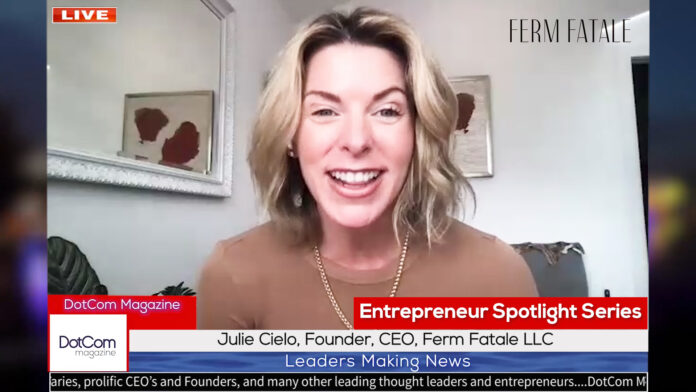 Julie Cielo, Founder, CEO, Ferm Fatale LLC