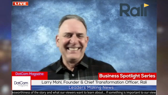 Larry Mohl, Founder & Chief Transformation Officer, Rali